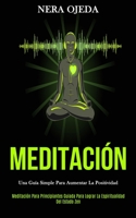 Meditación: Una guía simple para aumentar la positividad (Meditación para principiantes guiada para lograr la espiritualidad del estado zen) 1989808395 Book Cover