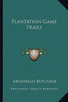 Plantation Game Trails 1015684920 Book Cover