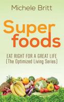 Superfoods: Eat Right for a Great Life 1495928799 Book Cover