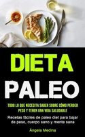 Dieta Paleo: Todo lo que necesita saber sobre cómo perder peso y tener una vida saludable 1990207014 Book Cover