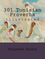 301 Tunisian Proverbs: illustrated 149597524X Book Cover