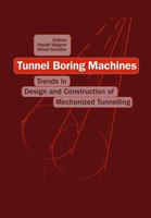 Tunnel Boring Machines: Trends in Design and Construction of Mechanical Tunnelling: Proceedings of the International Lecture Series, Hagenberg Castle, Linz, 14-15 December 1995 9054108118 Book Cover