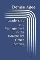 Leadership and Management in the Healthcare Office Setting B0GQB3P3RJ Book Cover