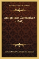 Antiquitates Germanicae (1761) 1165936763 Book Cover