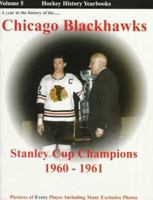 A Year in the History of the Chicago Blackhawks: Stanley Cup Champions 1960-1961 : A Long Time Coming (Hockey History Yearbooks , Vol 5) 1894014049 Book Cover