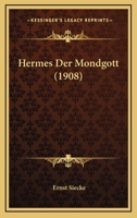 Hermes Der Mondgott: Studien Zur Aufhellung Der Gestalt Dieses Gottes 1017975825 Book Cover