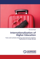 Internationalization of Higher Education: Texts and contexts shaping international students' aspirations to study abroad 6203306606 Book Cover