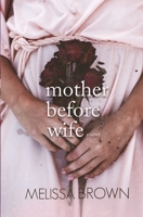 Mother Before Wife 1523671114 Book Cover