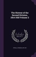 History of the Second Division 1914 - 1918 Volume Two 1843423340 Book Cover
