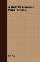 A Study Of Economic Plans For India - Primary Source Edition 1406772569 Book Cover