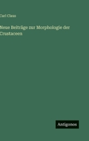 Neue Beiträge zur Morphologie der Crustaceen 3563912017 Book Cover