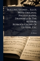 Rolling Stones ... Illus. With Original Photographs, Drawings By The Author, Reproductions Of Letters, Etc 1024859975 Book Cover