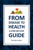 From Disease to Health: A Step-by-Step Guide B0F1CPPJVK Book Cover