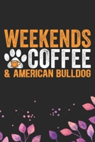 Weekends Coffee & American Bulldog: Cool American Bulldog Dog Journal Notebook - American Bulldog Puppy Lover Gifts - Funny American Bulldog Dog Notebook - American Bulldog Owner Gifts. 6 x 9 in 120 p 1671365844 Book Cover