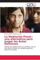 La Mediación Penal.- una alternativa para juzgar los Actos Delictivos 6202156325 Book Cover