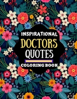 inspirational doctors quotes coloring book: motivational quotes coloring book for doctors,doctors quotes coloring book for relaxation and stress ... book for doctors for inspired their work B08W3K8PVV Book Cover