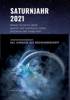 Saturnjahr 2021: Bringt es noch mehr Macht und Kontrolle oder Disziplin und Stabilität? 3347206673 Book Cover