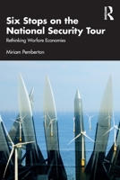 Six Stops on the National Security Tour: Rethinking Warfare Economies 036725767X Book Cover