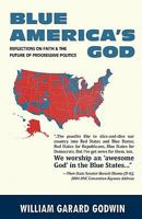 Blue America's God: Reflections on Faith and the Future of Progressive Politics 1453762302 Book Cover