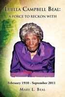 Luella Campbell Beal: A Force to Reckon with 1609570324 Book Cover