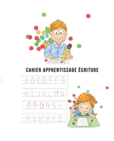 Cahier apprentissage d'écriture,: Cahier d'activités pour les enfant dès l’âge de 3 ans B097XH3ZQ4 Book Cover