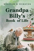 Grandpa Billy's Book Of Life 1918465177 Book Cover