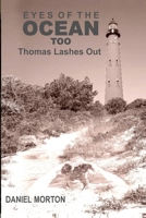 Eyes of the Ocean Too: Thomas Lashes Out 1480029416 Book Cover