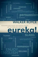 Eureka!: Discover and Enjoy the Hidden Power of the English Language 1600379443 Book Cover