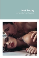 Not Today: A Romance Novel 195530274X Book Cover