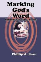 Marking God's Word - Understanding Jesus 0615176038 Book Cover
