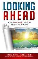 Looking Ahead: How Your Dying Impacts Those Around You 0994796277 Book Cover