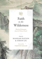 Faith in the Wilderness: Words of Exhortation from the Chinese Church 1683596048 Book Cover