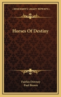 Horses of Destiny 1430481277 Book Cover