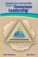 Debunking the Leadership Myth: The Story of Conscious Leadership 0984852204 Book Cover