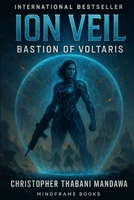 Ion Veil: Bastion of Voltaris B0FJMTZ1YH Book Cover