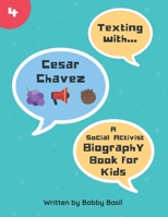 Texting with Cesar Chavez: A Social Activist Biography Book for Kids (Texting with History, #4) 1723968005 Book Cover