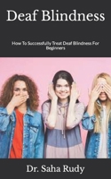 Deaf Blindness: How To Successfully Treat Deaf Blindness For Beginners null Book Cover