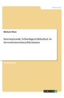 Internationale Schiedsgerichtbarkeit in Investitionsschutzabkommen (German Edition) 3668934002 Book Cover
