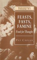 Feasts, Fasts, Famine: Food for Thought (Berg Occasional Papers in Ant) 0854963847 Book Cover