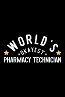 World's Okayest Pharmacy Technician: Nice Notebook for Pharmacy Technician Funny Christmas Gift Idea for Pharmacy Technician Pharmacy Technician Journal 100 pages 6x9 inches 1704250692 Book Cover