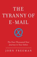 The Tyranny of E-mail: The Four-Thousand-Year Journey to Your Inbox 1416576738 Book Cover