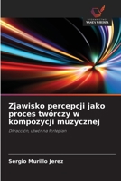Zjawisko percepcji jako proces twórczy w kompozycji muzycznej: Difracción, utwór na fortepian (Polish Edition) 6208736919 Book Cover