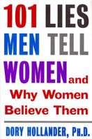 101 Lies Men Tell Women -- And Why Women Believe Them 0060928123 Book Cover