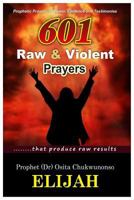 601 Raw & Violent Prayer: Prophetic Prayers of Power, Evidence and Testimonies 1983414301 Book Cover