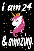 Unicorn Journal and Notebook I am 24 & Amazing: Perfect Gift For 24 Year Old Girls and men with Beautiful vintage Happy 24Years Birthday Notebook and ... or Retro Vintage Anniversary Gift For Girls B083XT11CC Book Cover