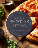 Les meilleures recettes Pizzas - Les incontournables: 19 pizzas populaires réconfortantes faciles à réaliser et ultra gourmandes B0952V6VQQ Book Cover