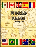 World Flags Coloring Book: Great World Countries Flags Coloring Book for Educational Purposes/ A Wonderful Geography Gift for Kids and Adults/ Wo 1803858729 Book Cover