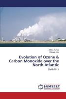 Evolution of Ozone & Carbon Monoxide over the North Atlantic: 2001-2011 3659459925 Book Cover