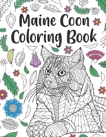 Maine Coon Coloring Book: A Cute Adult Coloring Books for Maine Coon Owner, Best Gift for Cat Lovers B08C96QQY4 Book Cover