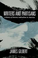 Writers and Partisans: A History of Literary Radicalism in America 023108255X Book Cover
